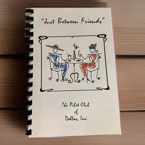 The International Pilot Club Of‎ Dallas "Just Between Friends" Spiral Cookbook